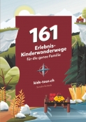 161 Erlebnis- Kinderwanderwege f&uuml;r die ganze Familie
