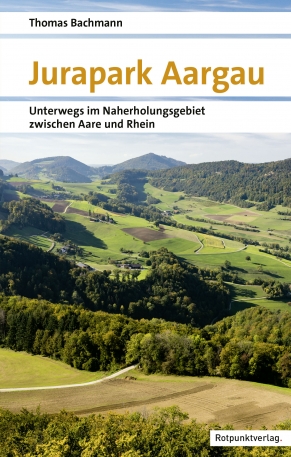 &laquo;Jurapark Aargau &ndash; Unterwegs im Naherholungsgebiet zwischen Aare und Rhein&raquo;